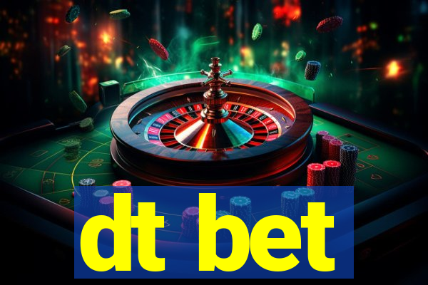 dt bet